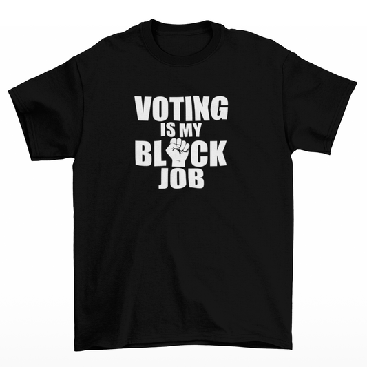 Voting is MY BLACK JOB